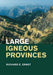 Large Igneous Provinces by Richard E. Ernst