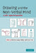 Drawing and the Non-Verbal Mind: A Life-Span Perspective by Christiane Lange-Kuttner, Annie Vinter