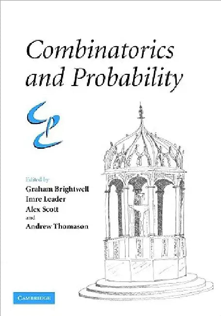 Combinatorics and Probability: Celebrating Bela Bollobas's 60th Birthday by Graham Brightwell