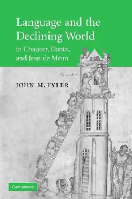 Language and the Declining World in Chaucer, Dante, and Jean de Meun by John M. Fyler