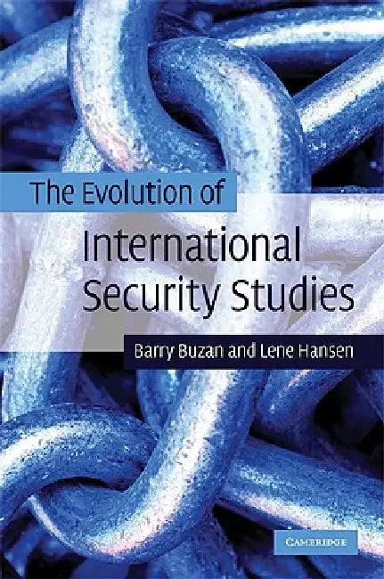 The Evolution of International Security Studies by Barry Buzan, Lene Hansen