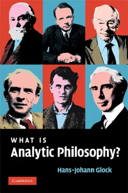 What Is Analytic Philosophy? by Hans-Johann Glock