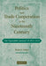 Politics And Trade Cooperation In The Nineteenth Century: The 'Agreeable Customs' of 1815-1914 by Robert Pahre
