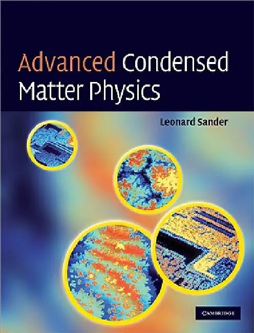 Advanced Condensed Matter Physics by Leonard M. Sander