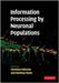 Information Processing By Neuronal Populations by Christian Holscher