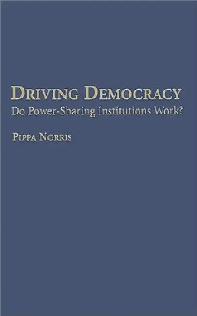 Driving Democracy by Pippa Norris