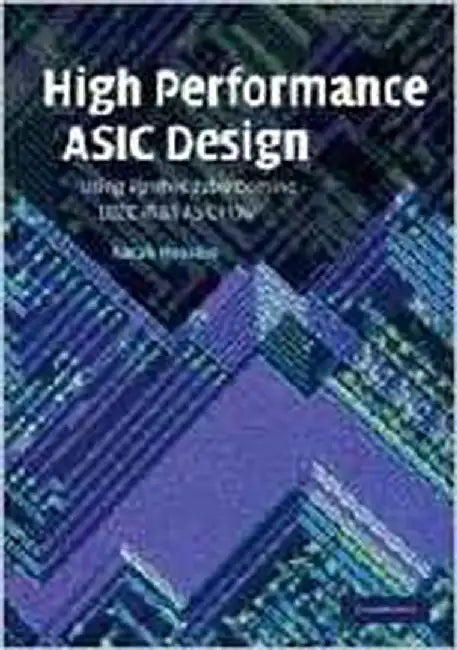 High Performance Asic Design: Using Synthesizable Domino Logic in an ASIC Flow by Razak Hossain