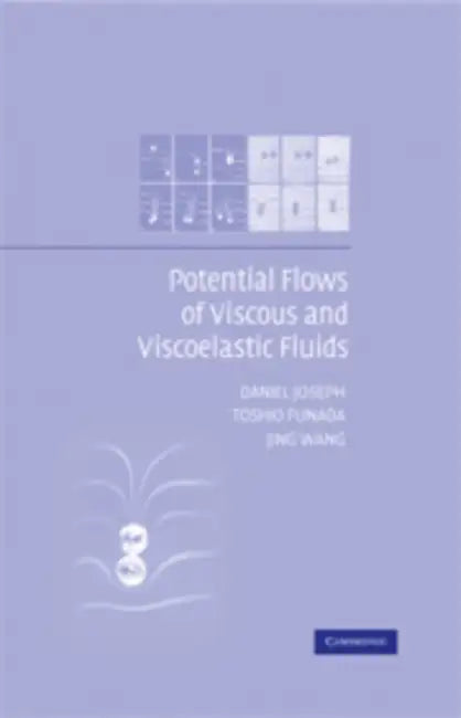 Potential Flows of Viscous and Viscoelastic Liquids by Daniel Joseph, Toshio Funada, Jing Wang