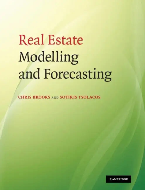 Real Estate Modelling and Forecasting by Chris Brooks, Sotiris Tsolacos