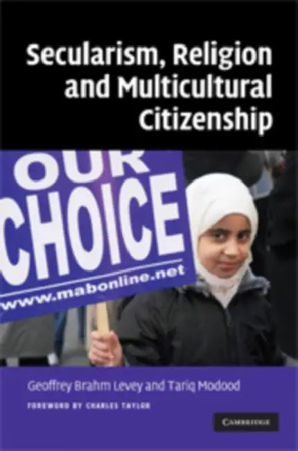 Secularism, Religion and Multicultural Citizenship by Geoffrey Brahm Levey, Tariq Modood, Charles Taylor