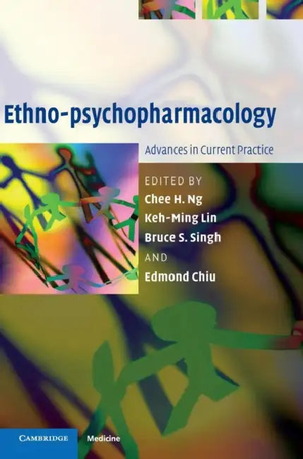 Ethno-psychopharmacology by Chee H. Ng, Keh-Ming Lin, Bruce S. Singh