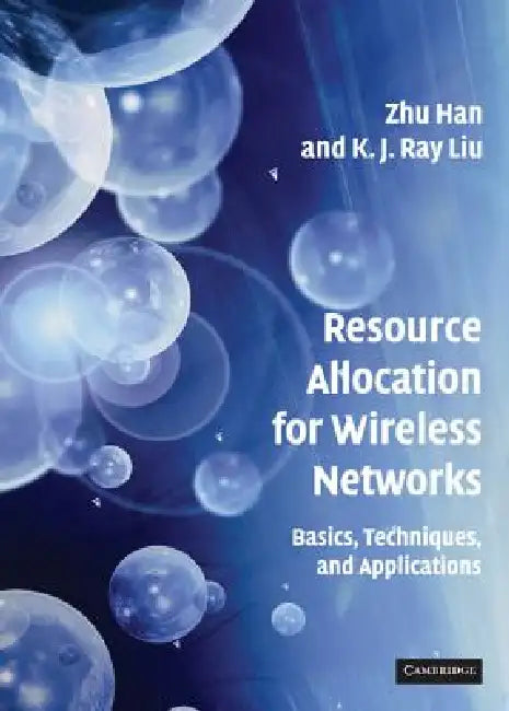 Resource Allocation for Wireless Networks by Zhu Han, K. J. Ray Liu