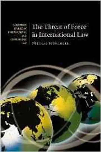 The Threat Of Force In International Law by Dr Nikolas StÃ¼rchler