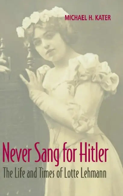 Never Sang for Hitler by Michael H. Kater