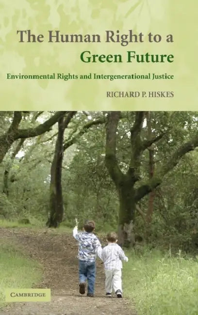 The Human Right to a Green Future by Richard P. Hiskes