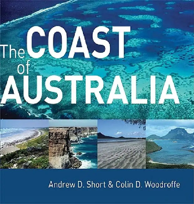 The Coast of Australia by Andrew D. Short, Colin D. Woodroffe