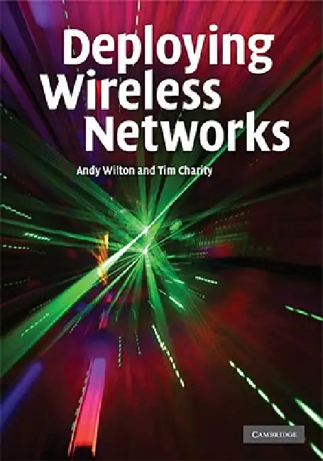 Deploying Wireless Networks by Andy Wilton, Tim Charity