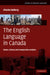 The English Language in Canada: Status, History and Comparative Analysis by Charles Boberg