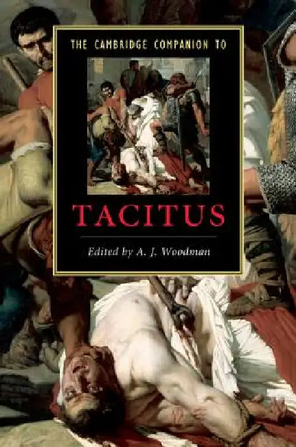 The Cambridge Companion to Tacitus by A. J. Woodman