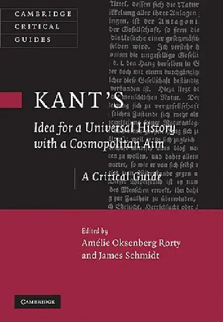 Kant's Idea for a Universal History with a Cosmopolitan Aim by Amélie Oksenberg Rorty, James Schmidt