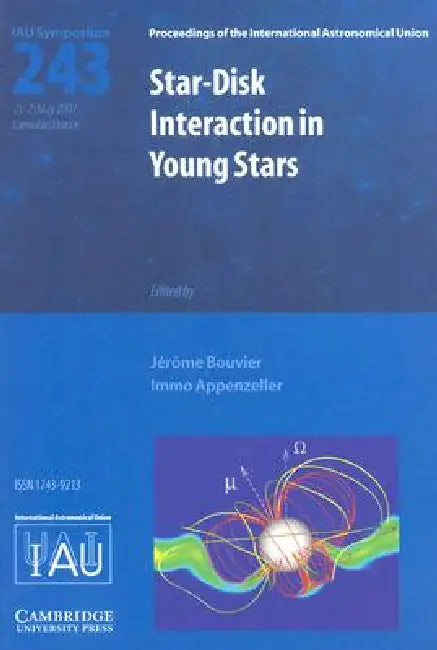 Star-Disk Interaction in Young Stars (IAU S243) by Jerome Bouvier, Immo Appenzeller