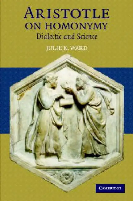 Aristotle on Homonymy by Julie K. Ward