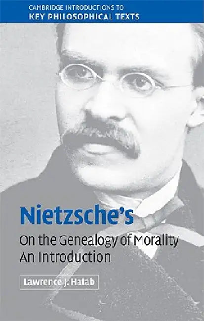 Nietzsche's 'On the Genealogy of Morality' by Lawrence J. Hatab