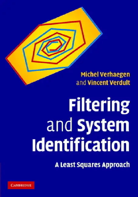 Filtering and System Identification: A Least Squares Approach by Michel Verhaegen, Vincent Verdult