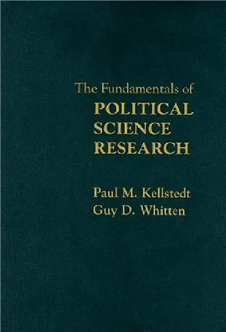 The Fundamentals of Political Science Research by Paul M. Kellstedt
