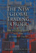 The New Global Trading Order: The Evolving State and the Future of Trade by Dennis Patterson, Ari Afilalo