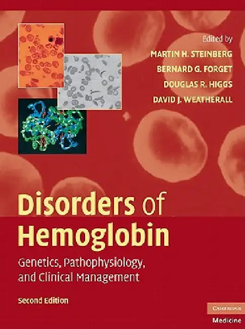 Disorders of Hemoglobin: Genetics, Pathophysiology, and Clinical Management by Martin H. Steinberg, Bernard G. Forget, Douglas R. Higgs