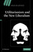 Utilitarianism and the New Liberalism by D. Weinstein