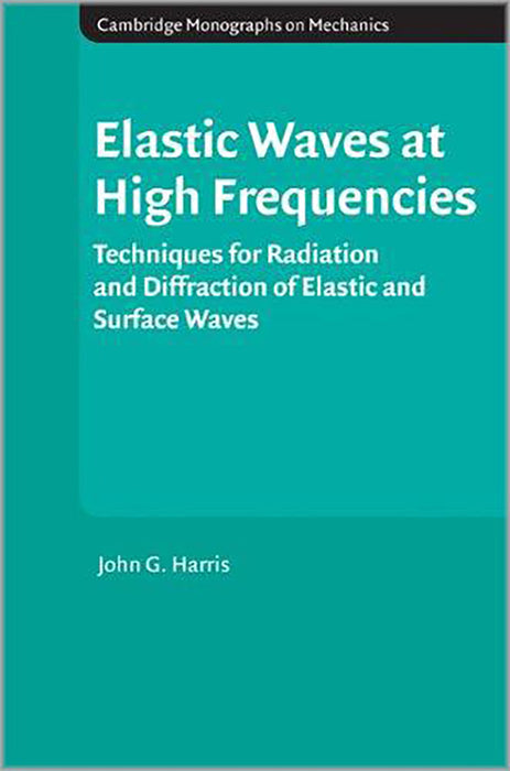 Elastic Waves At High Frequencies: Techniques for Radiation and Diffraction of Elastic and Surface Waves