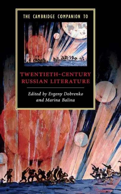 The Cambridge Companion to Twentieth-Century Russian Literature by Evgeny Dobrenko, Marina Balina