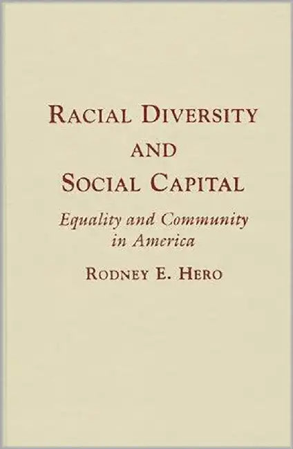 Racial Diversity And Social Capital: Equality and Community in America by Rodney E. Hero