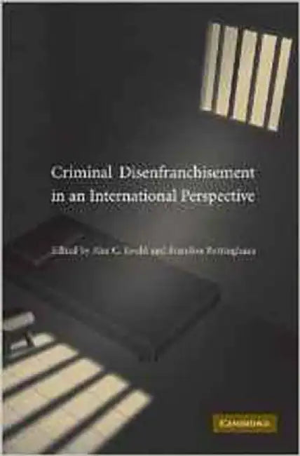 Criminal Disenfranchisement In An International Perspective by Alec C. Ewald
