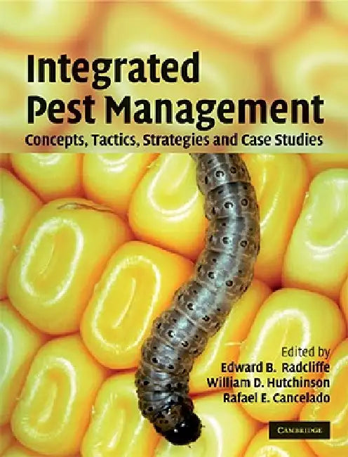Integrated Pest Management: Concepts, Tactics, Strategies and Case Studies by Edward B. Radcliffe, William D. Hutchison, Rafael E. Cancelado