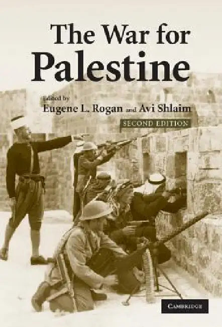 The War for Palestine: Rewriting the History of 1948 by Avi Shlaim, Eugene L. Rogan