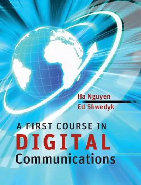 A First Course in Digital Communications by Ha H. Nguyen, Ed Shwedyk