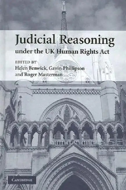 Judicial Reasoning Under the UK Human Rights Act by Helen Fenwick, Gavin Phillipson, Roger Masterman