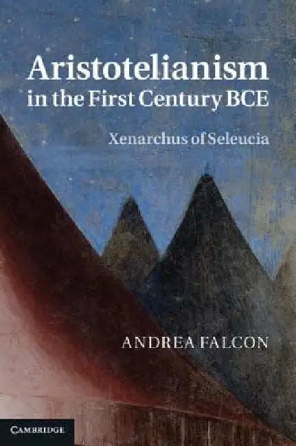Aristotelianism in the First Century BCE by Andrea Falcon
