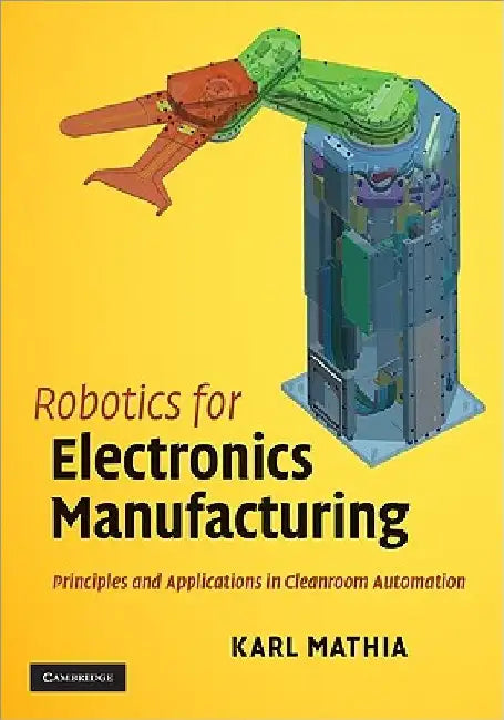 Robotics for Electronics Manufacturing by Karl Mathia