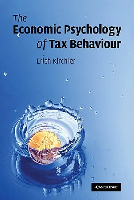 The Economic Psychology of Tax Behaviour by Erich Kirchler