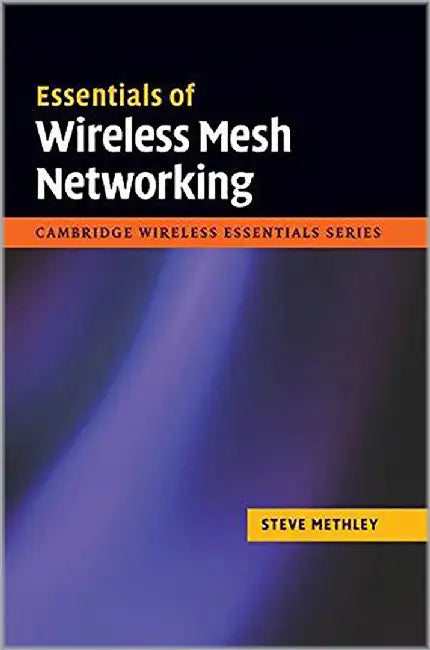 Essentials Of Wireless Mesh Networking by Steve Methley