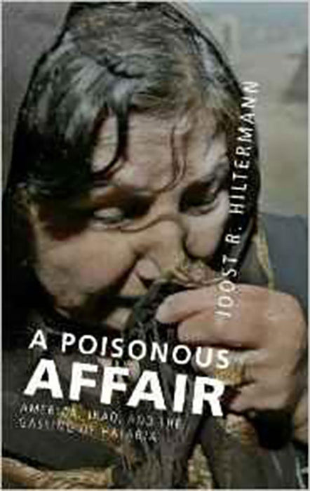 A Poisonous Affair: America, Iraq, and the Gassing of Halabja