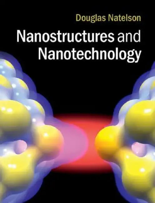 Nanostructures and Nanotechnology by Douglas Natelson