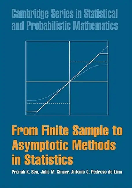 From Finite Sample to Asymptotic Methods in Statistics by Pranab K. Sen, Julio M. Singer, Antonio C. Pedroso de Lima