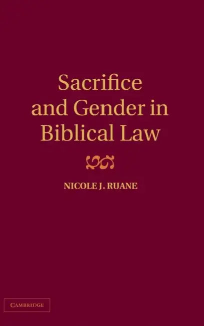 Sacrifice and Gender in Biblical Law by Nicole J. Ruane
