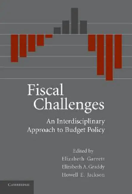 Fiscal Challenges: An Interdisciplinary Approach to Budget Policy by Elizabeth Garrett, Elizabeth Graddy, Howell E. Jackson