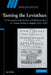 Taming the Leviathan: The Reception of the Political and Religious Ideas of Thomas Hobbes in England 1640-1700 by Jon Parkin